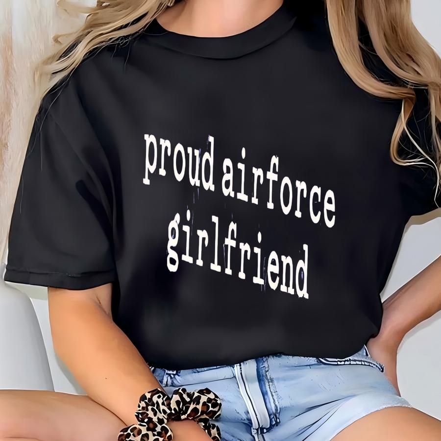 ® Proud Airforce Girlfriend Shirt, Military Support Tee, Air Force Love Sweatshirt, Military Couple Shirt, Usaf Crewneck T-shirt