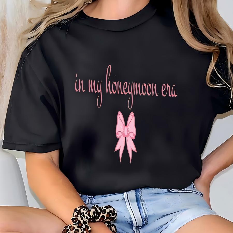In My Honeymoon Era Shirt: Bride To Be Tee, Just Married Gift Hoodie, Ss0429 T-shirt