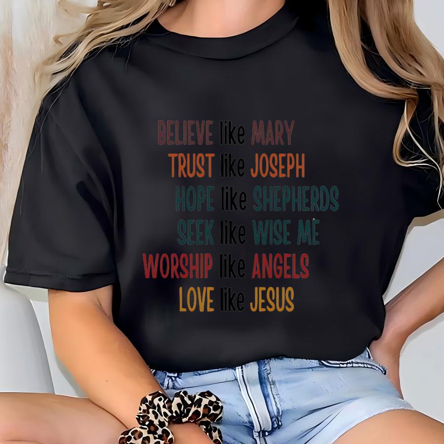 Believe Like Mary Hoodie: Love Like Jesus Christian Christmas Tee T-shirt