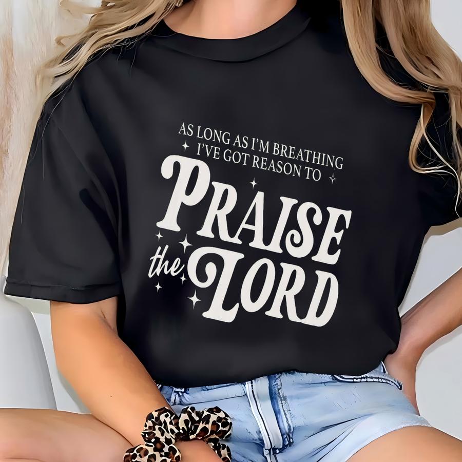 Christian Inspirational Shirt: Praise The Lord Religious Gift, Funny Christian Tshirt, Inspirational Christian Sweatshirt T-shirt