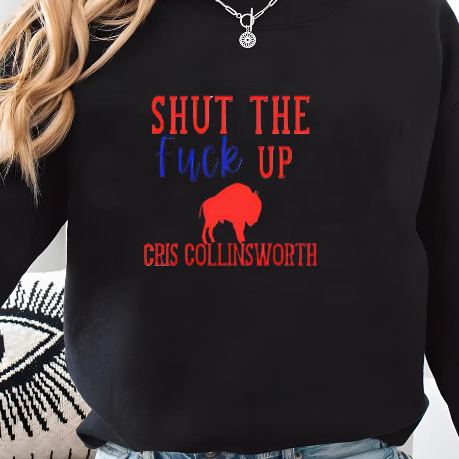 Funny Buffalo Football Shirt, Shut The F* Up Cris Collinsworth Game Day Tee, Christmas Gift For Buffalo Football Fan Sweatshirt