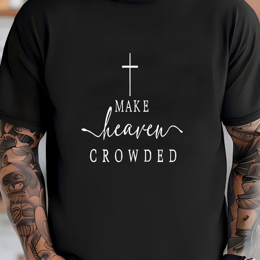 Cute Religious Women Sweatshirt, Make Heaven Crowded Christian Sweater, Faith Tee, Bible Verse, Religious Mom Gift, Cute Christ Women Gift Shirt