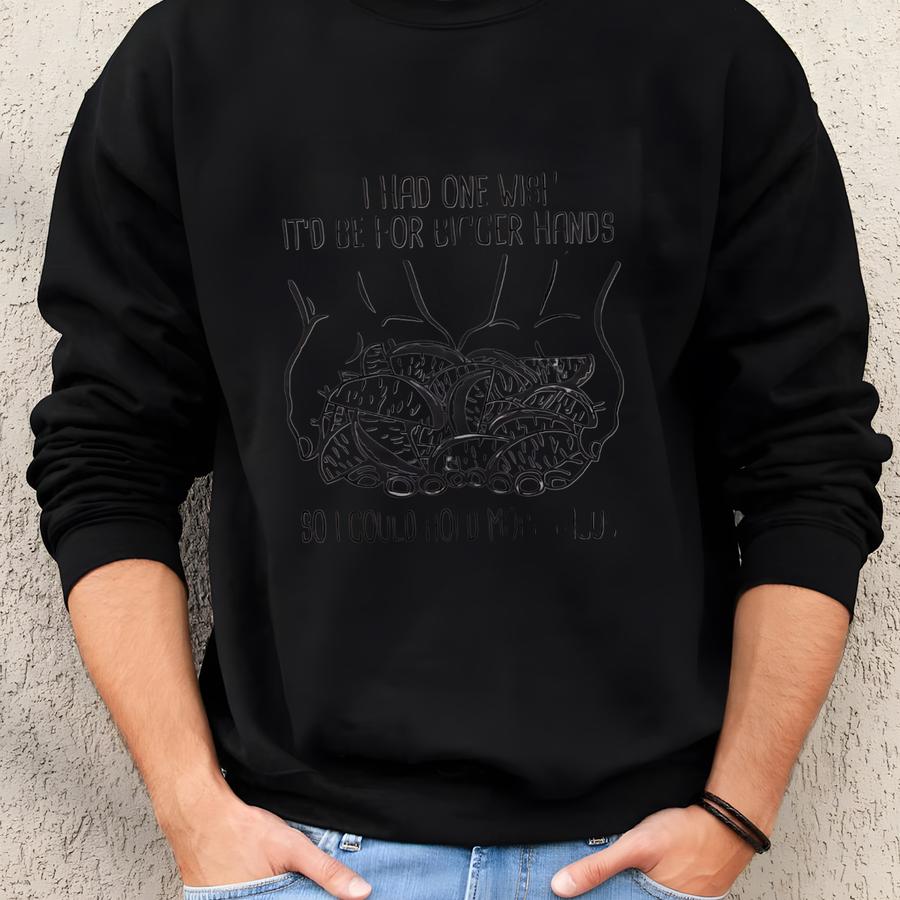 Raglan If I Had One Wish It Would Be For Bigger Hands So I Could Hold More Tacos Shirt Funny Taco Tuesday T Tee Top Novelty Gift Idea Unisex Sweatshirt