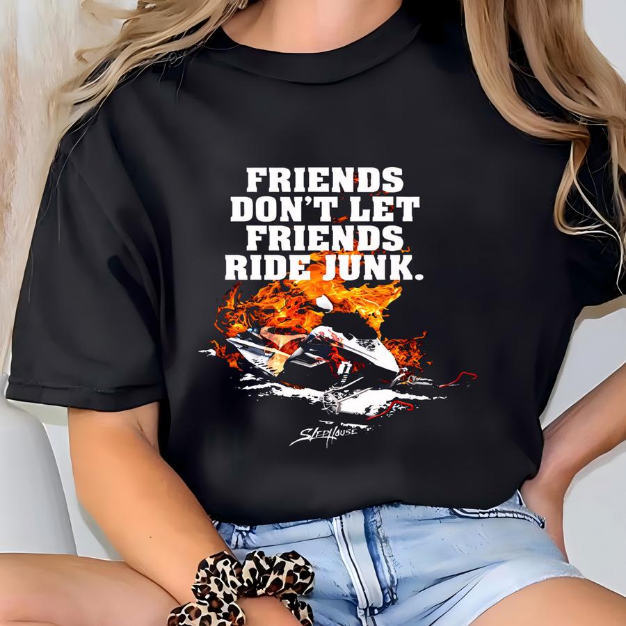 Snowmobile Shirt: Friends Don't Let Friends Ride Junk - Winter Sports T-shirt