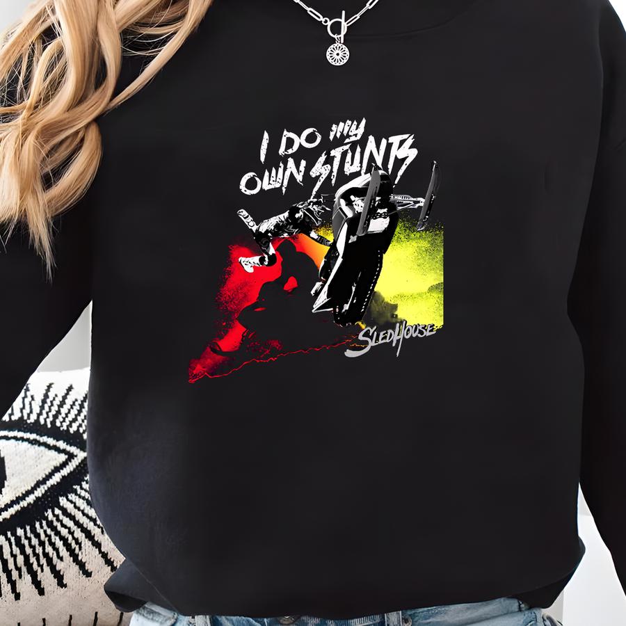 I Do My Own Stunts Snowmobile Shirt - Winter Sports Tee Sweatshirt