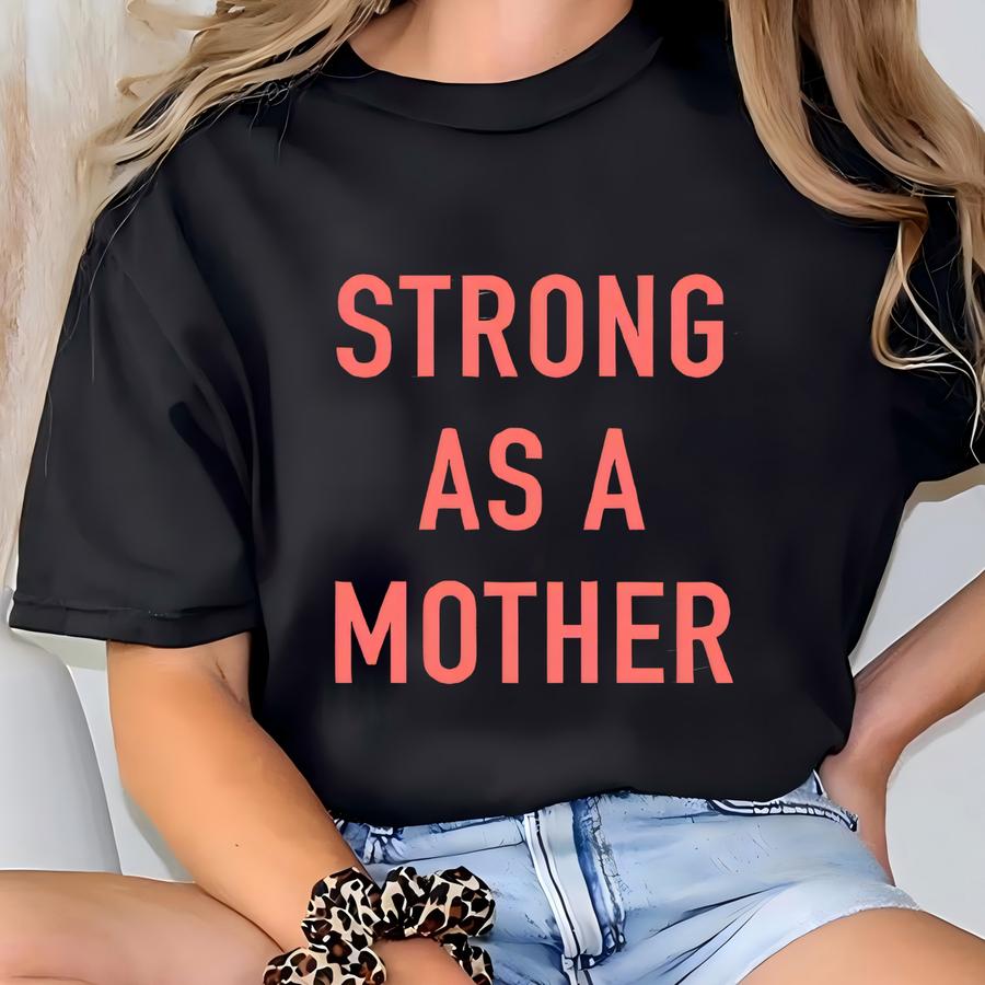 Strong As A Mother- Fit Or Flowy Tank - Perfect Gift For Mom ! T-shirt