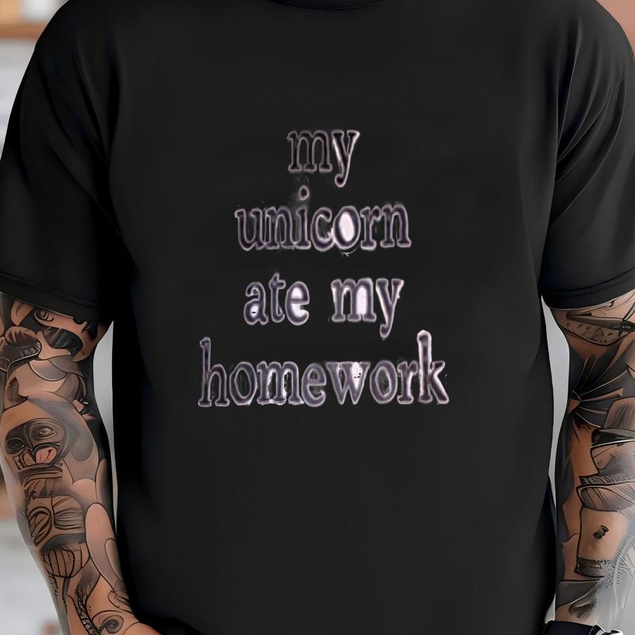 Custom Made My Unicorn Ate My Homework T-shirt