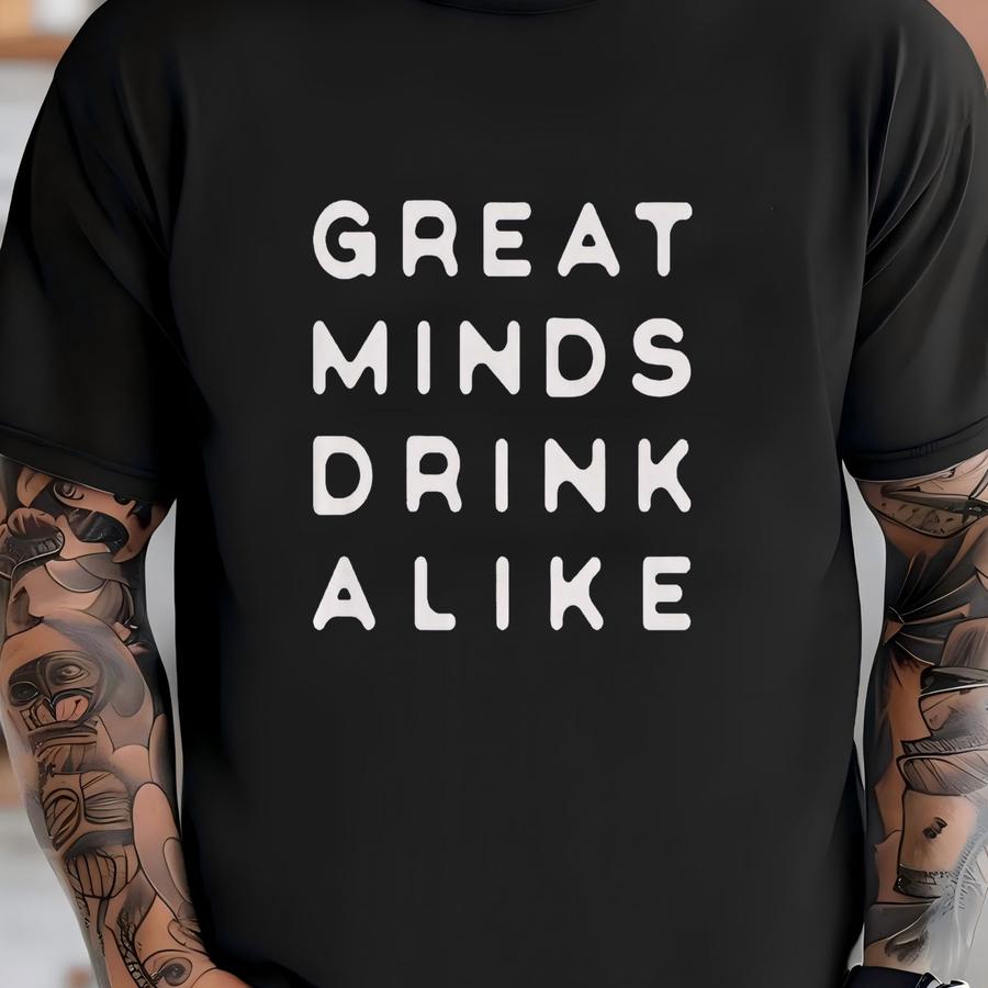 Great Minds Drink Alike Beer Tshirt T-shirt