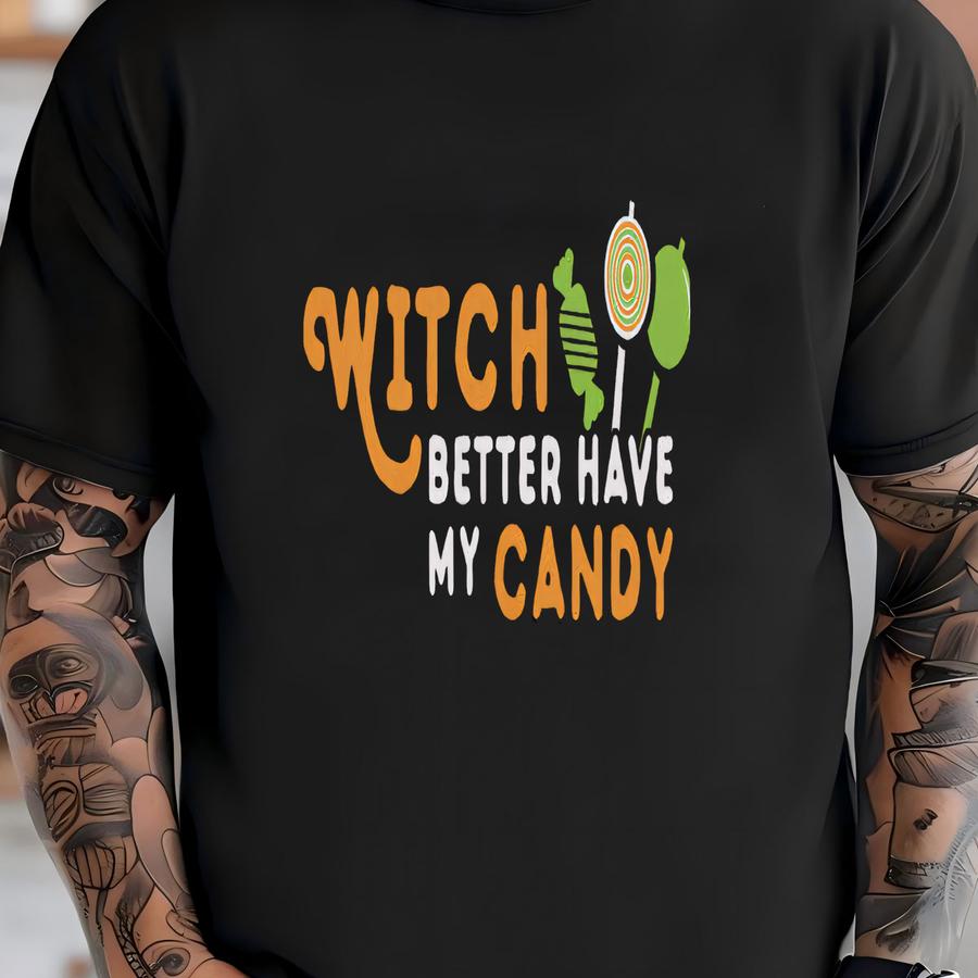 Witch Better Have My Candy Fun Halloween Tshirt T-shirt