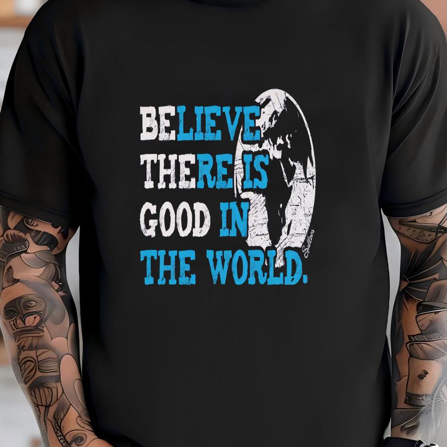 Be The Good In The World Tshirt T-shirt