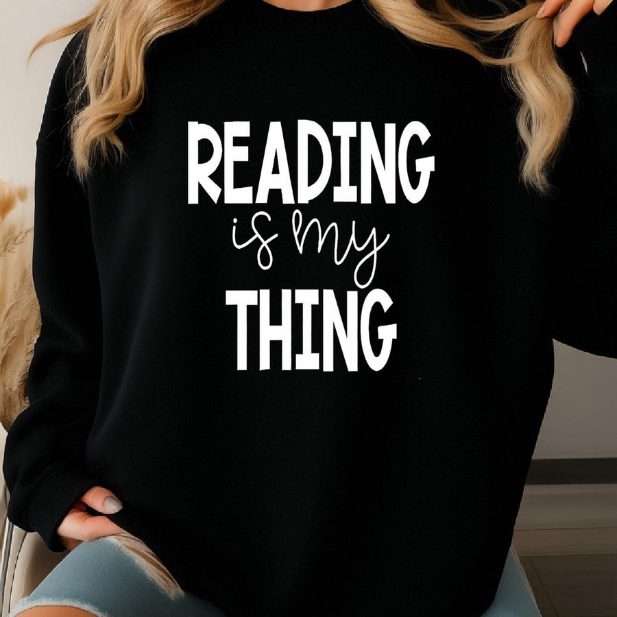 Reading Is My Thing Shirt, Teacher Literacy Tee, T-shirts For Book Lovers Sweatshirt