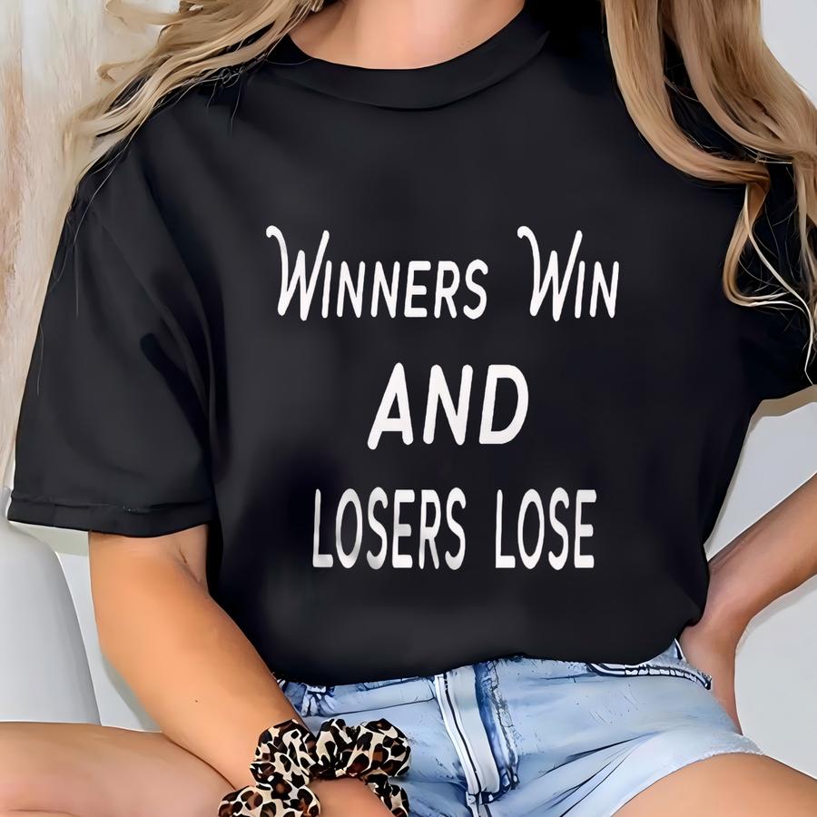 Women's Winners Win And Losers Lose Shirt-workout Shirt-gym Shirt-gym Tee-workout Tee-motivation-gym T Shirt T-shirt