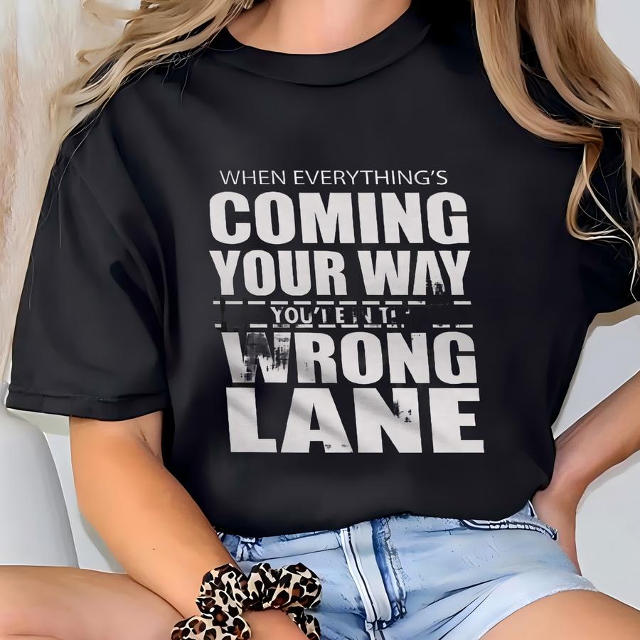 Women's When Eevrything's Coming Your Way Hoodies-motivation-t Shirt-success Tee Shirt T-shirt