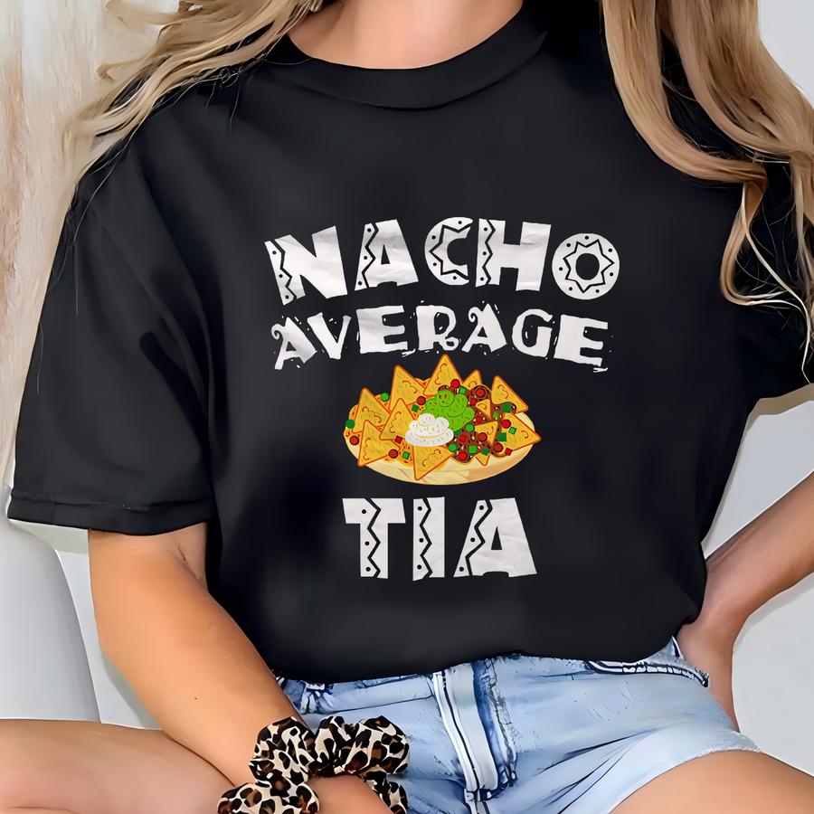 Spanish Aunt Gift. Tia Shirt. Tia Gift. Aunt Shirt. Cinco De Mayo Gift. Cinco De Mayo Shirt Aunt Appreciation Gift Nacho Average Tia #os2272 T-shirt