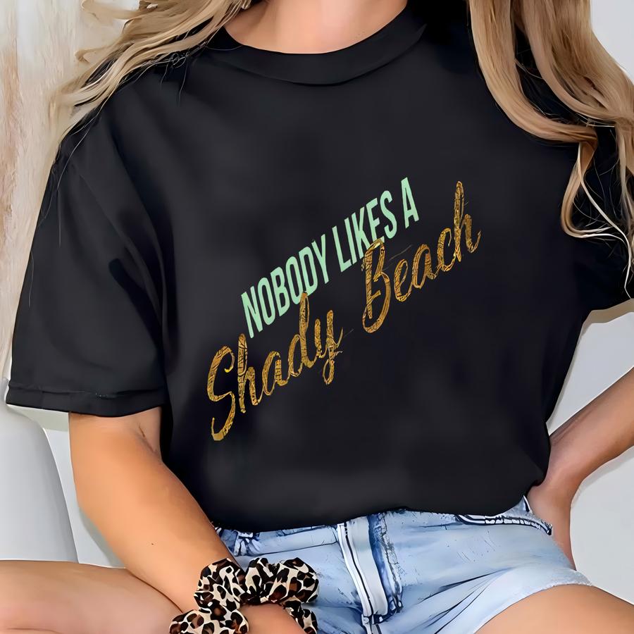 Beach Shirt | Nobody Likes A Shady Beach | Beach Tank Top T-shirt