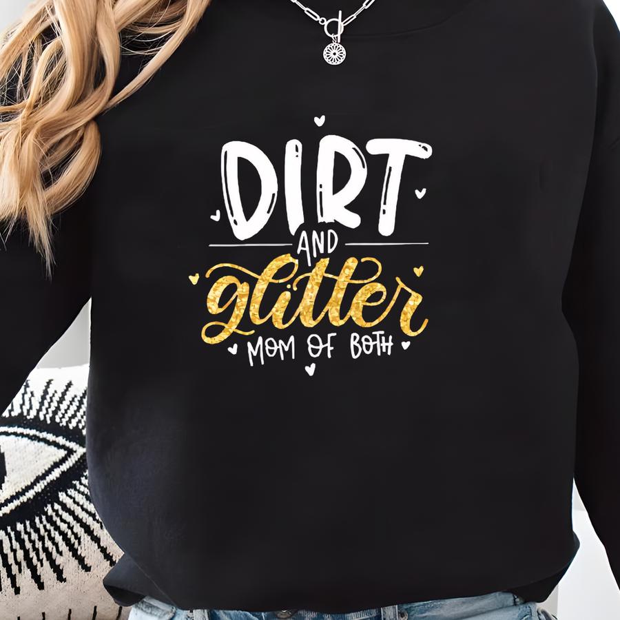 Dirt And Glitter Mom Of Both Matching Family Shirts Sweatshirt
