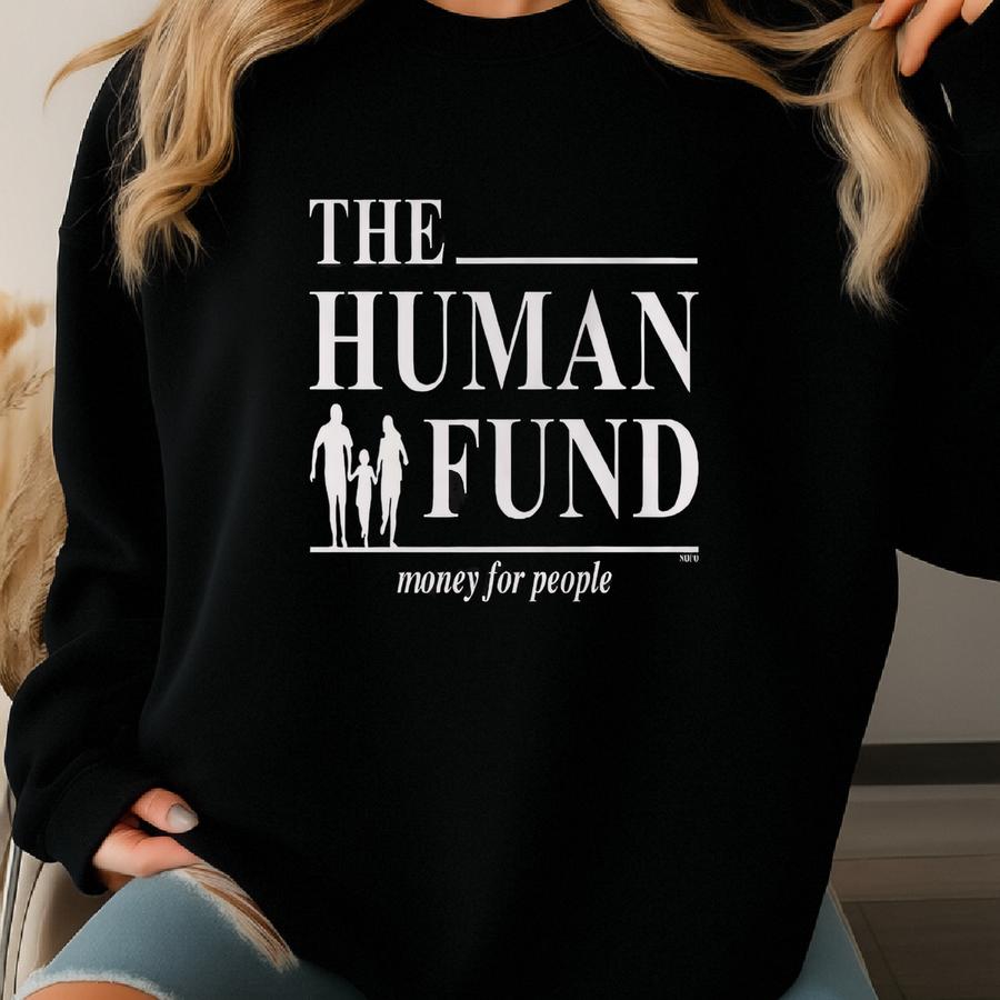 The Human Fund, Money For People Women's T-shirt, Nofo_02726 Sweatshirt