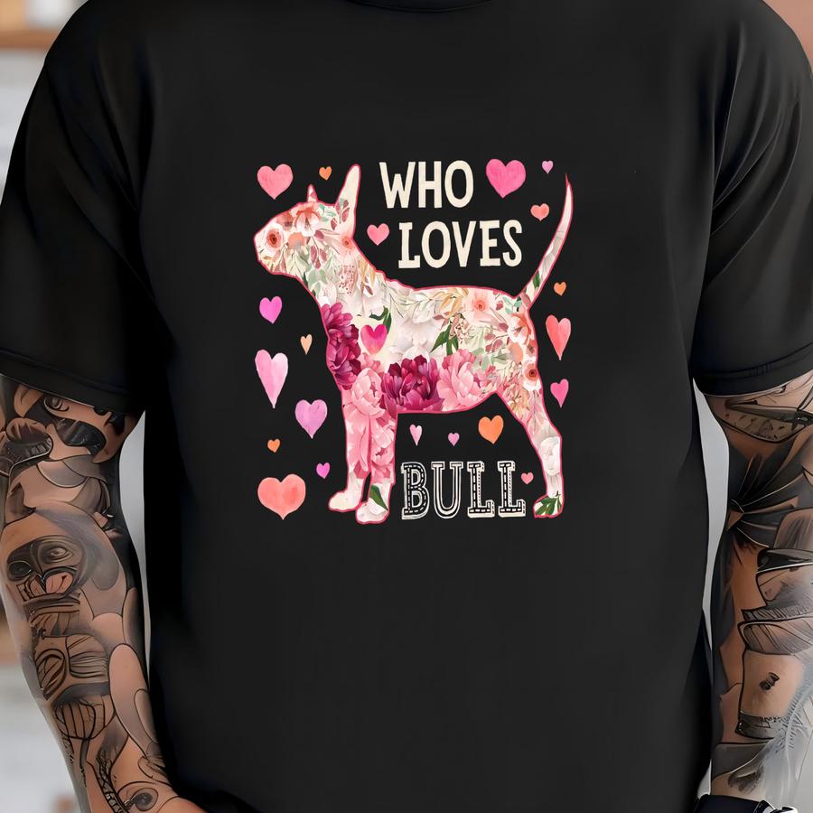 Just A Girl Who Loves Bull Terriers Shirt / Bull Terrier Shirt / Bull Terrier Gifts / Bull Terrier Dog / Flower Shirt / Tank Top / Hoodie T-shirt