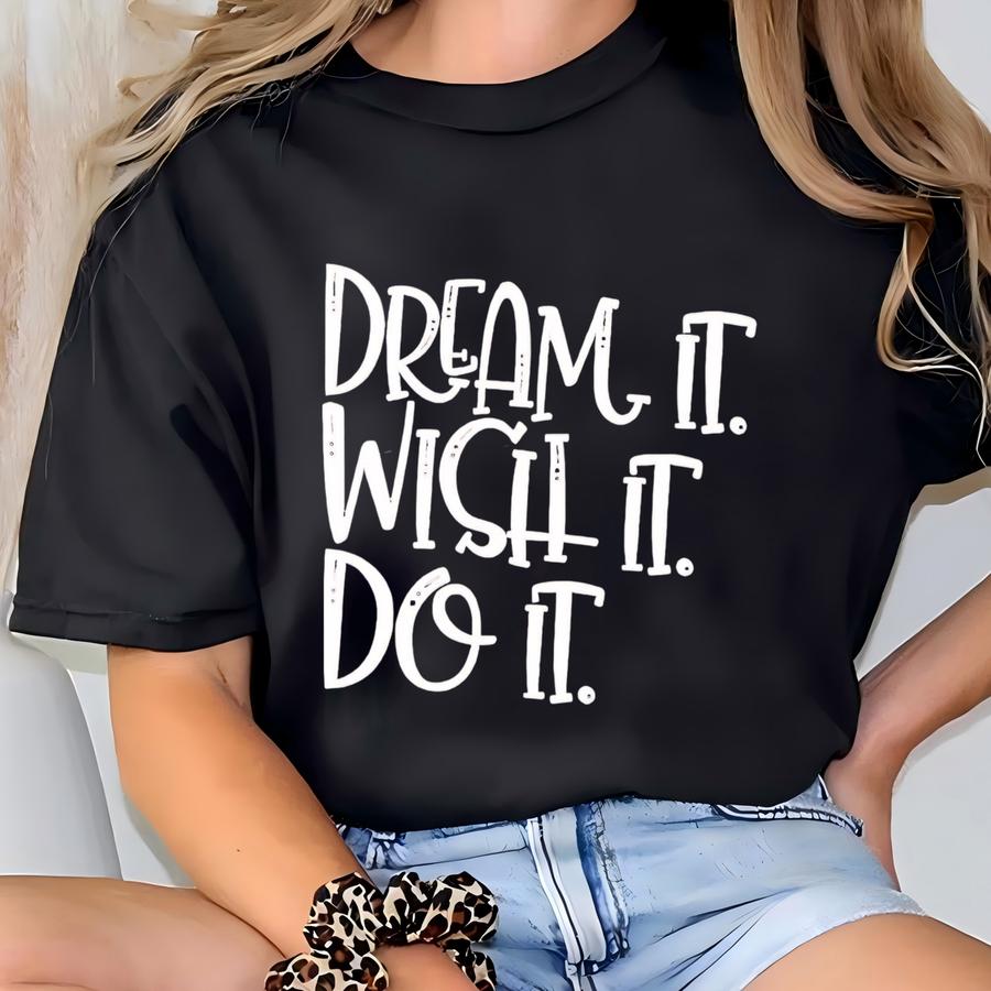 Dream It Do It Shirt: Motivational Teacher Graphic Tee T-shirt