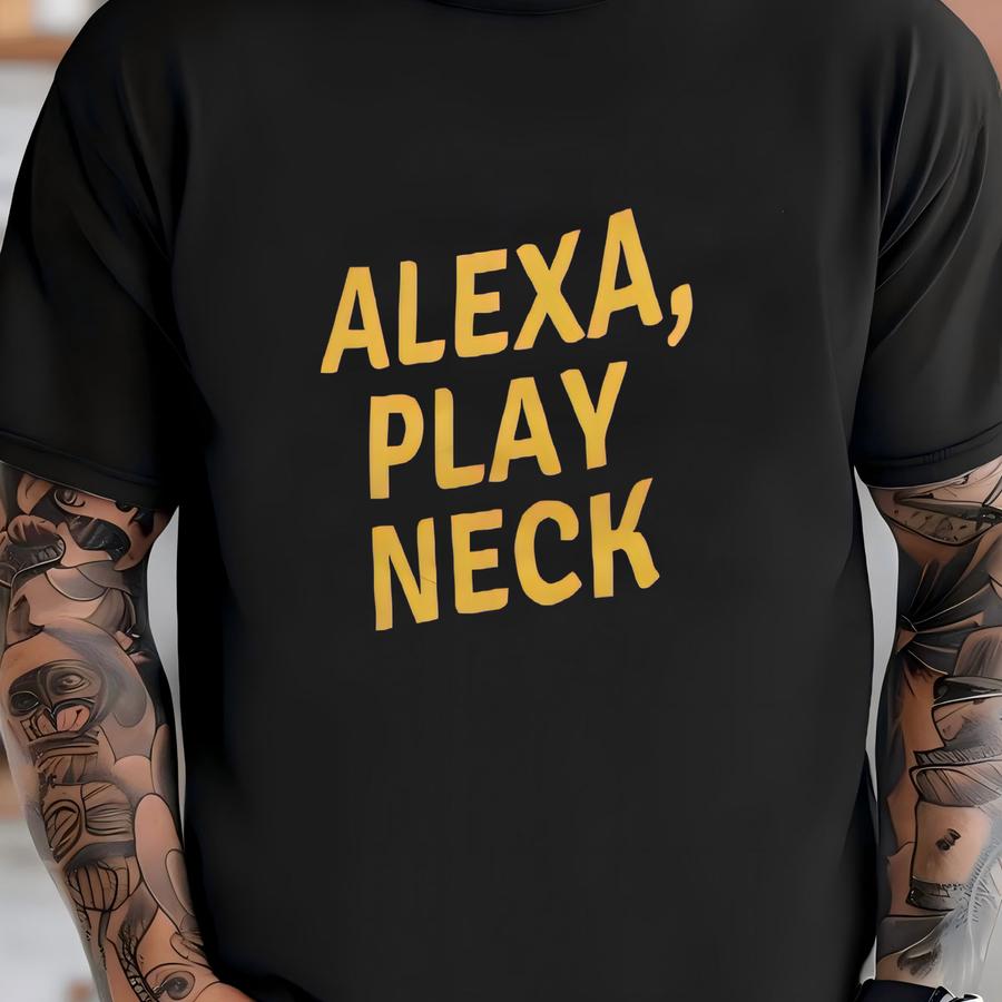 Alexa, Play Neck Hoodie T-shirt