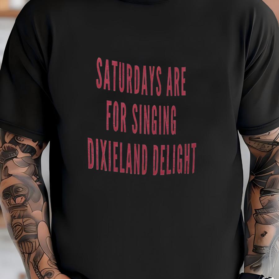 Saturdays Are For Singing Dixieland Delight Hoodie T-shirt