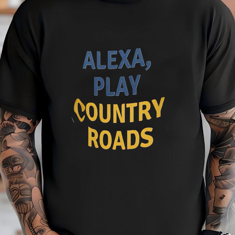 Alexa, Play Country Roads Hoodie T-shirt