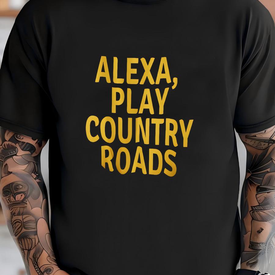 Alexa, Play Country Roads Sweatshirt T-shirt