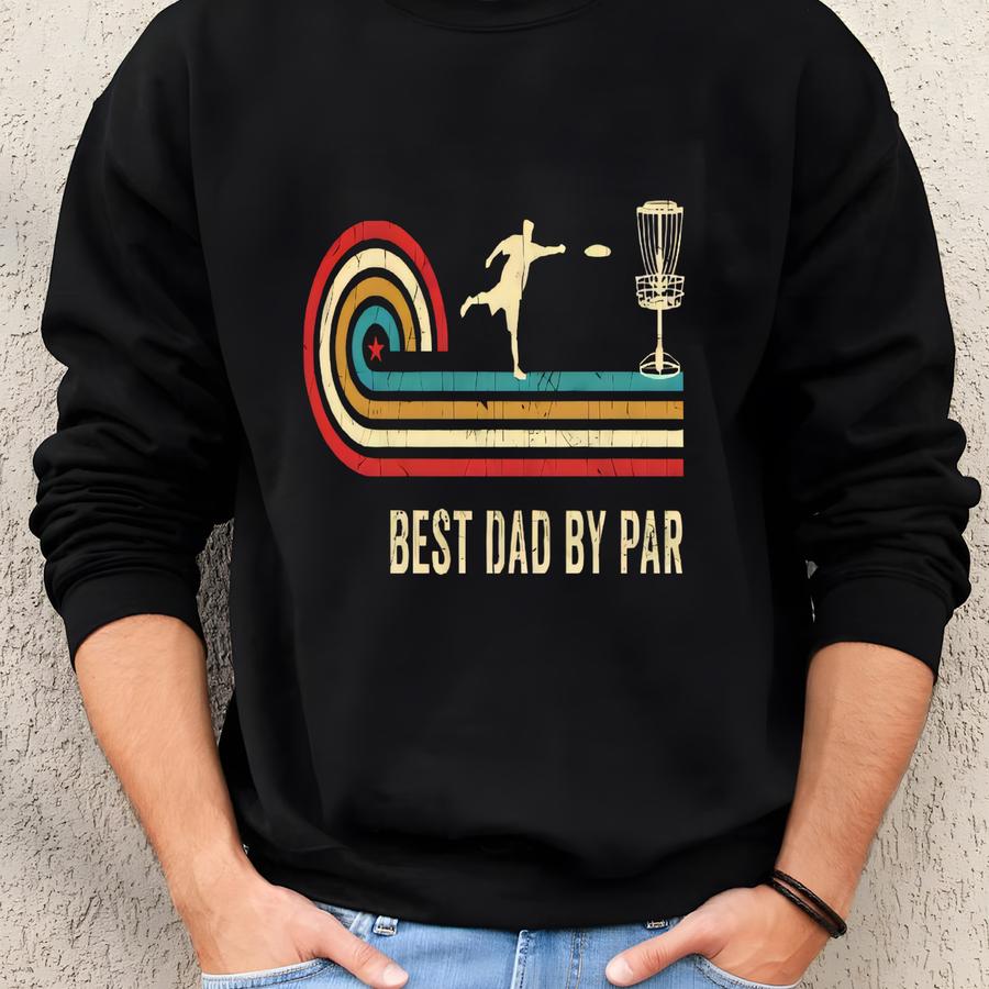 Best Dad By Par Shirt - Disc Golf Dad T Shirt - Men Tshirt Disc Golf Gifts - Disk Golf - Discgolf Sports Sweatshirt