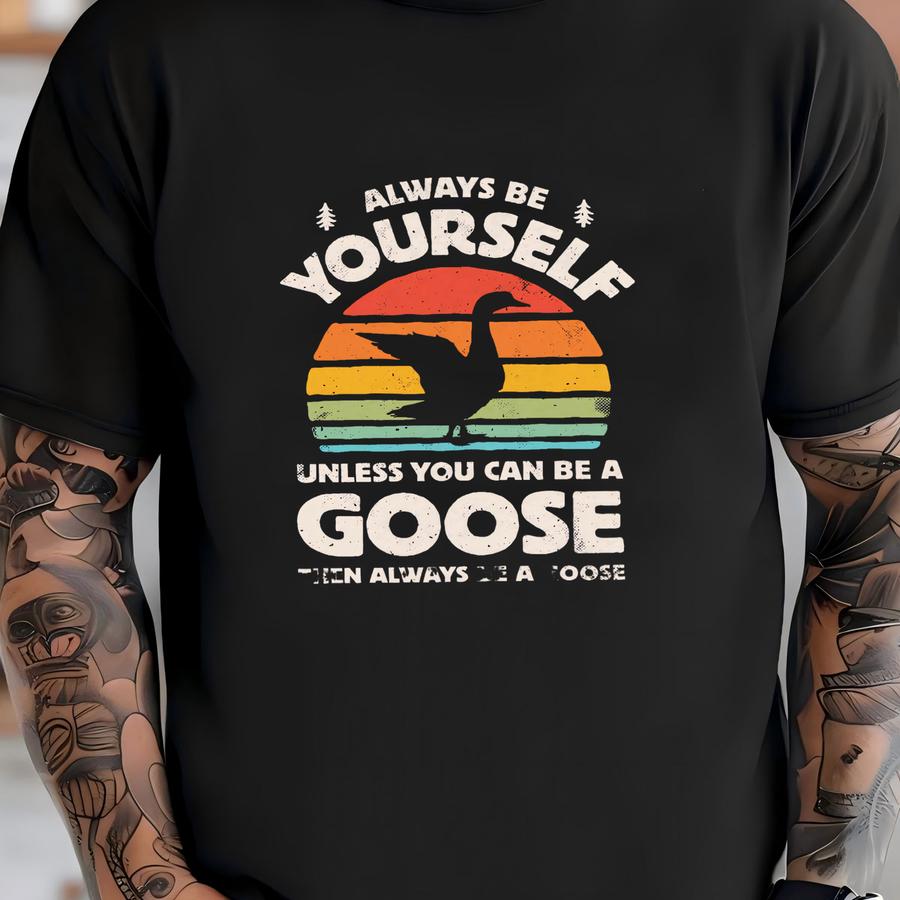Always Be Yourself Goose Sunset Shirt / Goose Shirt / Geese Gifts / Bird Lover / Retro Vintage / Goose Design / Tank Top / Hoodie T-shirt