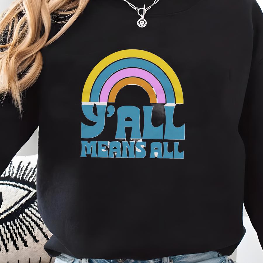 Y'all Means All Tshirt Rainbow Pride Shirt Lgbt Gift Transgender Pride Love Y'all Tee Blm Tshirt Gay Pride Tee Sweatshirt
