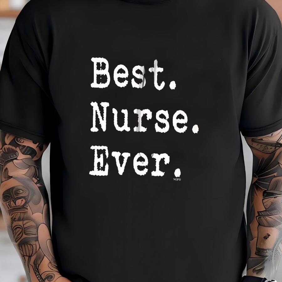 Best Nurse Ever, Best. Nurse. Ever. Hoodie Sweatshirt, Hood_00674 T-shirt