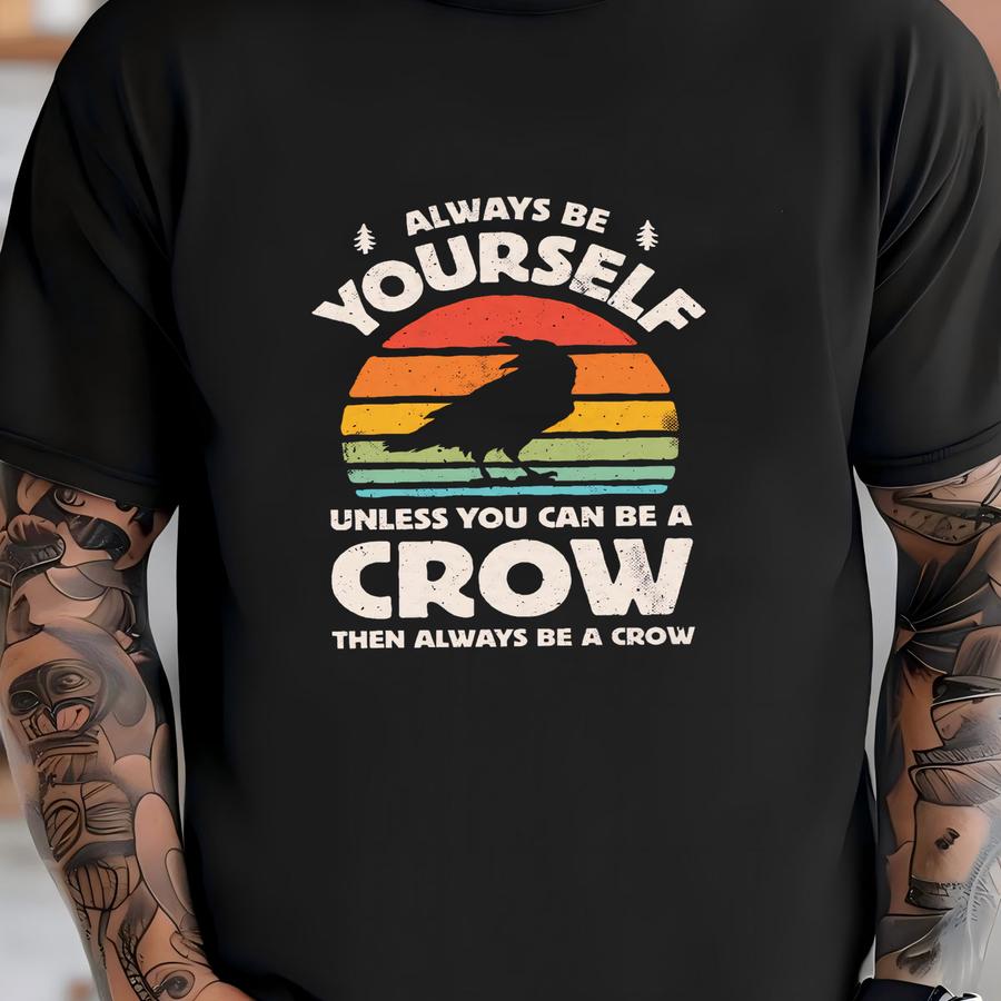 Always Be Yourself Crow Sunset Shirt / Crow Shirt / Crows Gifts / Crow Print / Bird Lover / Retro Vintage / Animal Lovers / Tank Top Hoodie T-shirt
