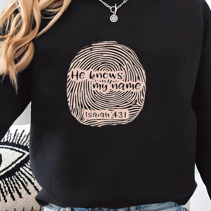 He Knowns My Name, Bible Quote, Christian Shirt, Gift Christian Shirt, Fingerprint, Woman's T-shirt, God, Jesus, Bible, Diva, Isaiah 43:1, Sweatshirt