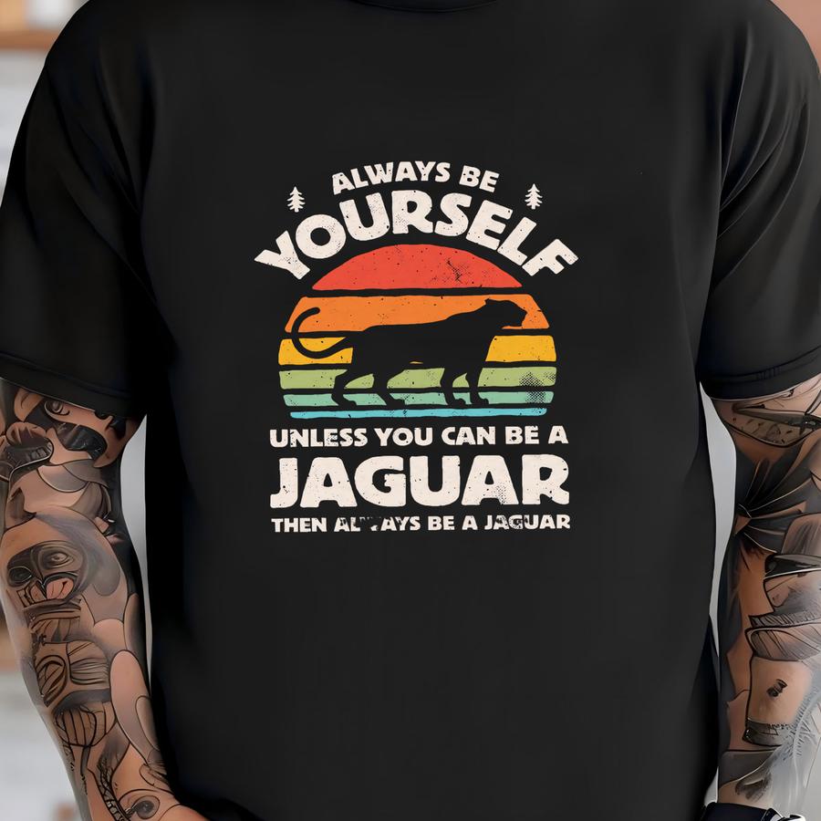 Always Be Yourself Jaguar Sunset Shirt / Jaguar Shirt / Jaguars Gift / Gifts For Jaguar Lover / Retro Vintage / Jaguar Tee / Tank Top Hoodie T-shirt