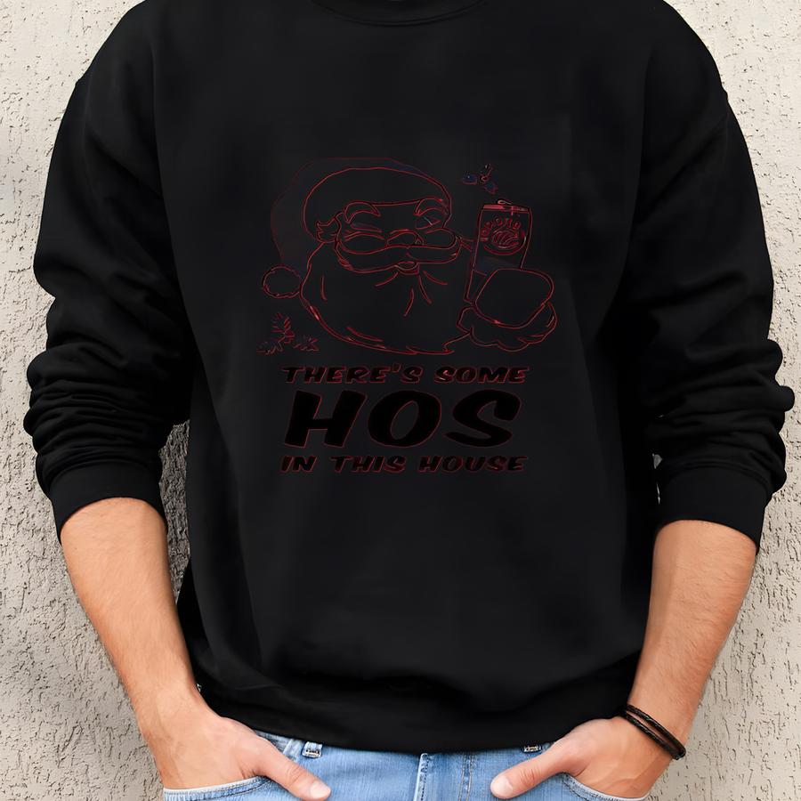 There's Some Hos In This House Sweatshirt, Funny Christmas Sweater, Ugly Christmas Sweater, Aint No Laws When You're Santa Claus, Xmas Shirt Sweatshirt