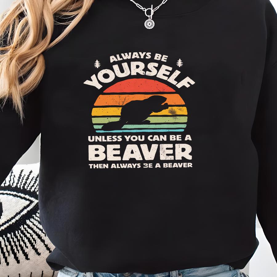 Always Be Yourself Beaver Sunset Shirt / Beaver Shirt / Beaver Gifts / Gift For Beaver Lovers / Cute Beavers Design / Tank Top / Hoodie Sweatshirt