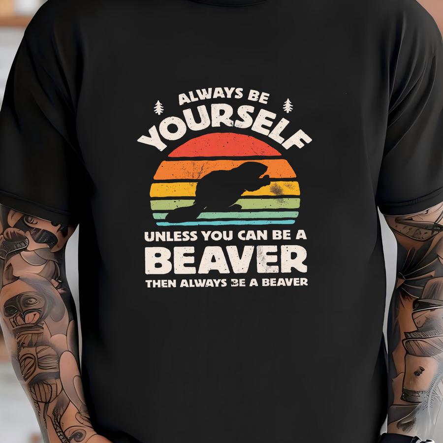 Always Be Yourself Beaver Sunset Shirt / Beaver Shirt / Beaver Gifts / Gift For Beaver Lovers / Cute Beavers Design / Tank Top / Hoodie T-shirt