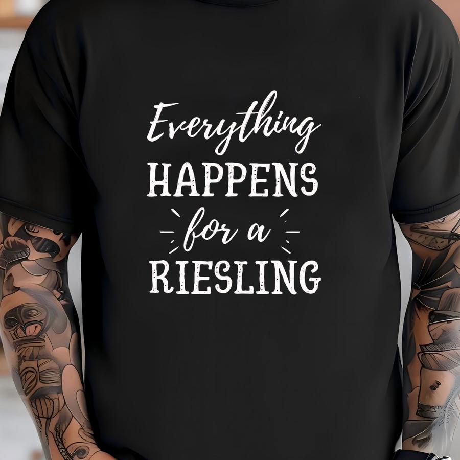 Everything Happens For A Riesling Shirt, Wine Shirt, Wine Lover Shirt, Wine Tee, Funny Wine Shirt, Drinking Shirt, Gift For Wine Lover T-shirt