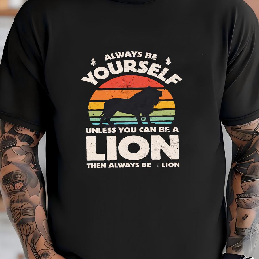 Always Be Yourself Lion Sunset Shirt / Lion Shirt / Lions Gift / Gift For Lion Lover / Retro Vintage / Lion Design / Tank Top / Hoodie T-shirt
