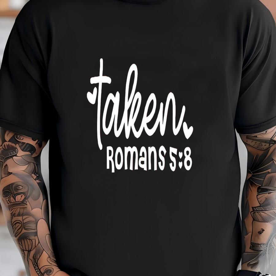 Christian Valentine's Day Sweatshirt Taken Romans 5:8 T-shirt