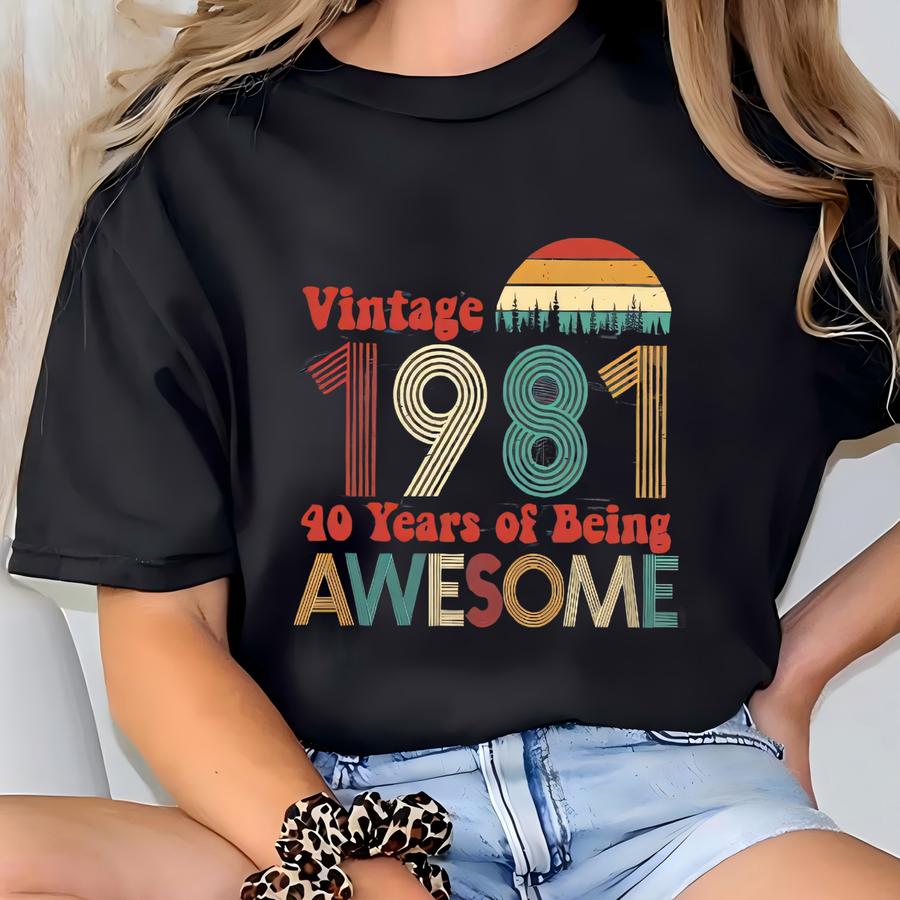 40th Birthday Gift For Her, Vintage 1981 Shirt, Funny Birthday Sweatshirt Women, 40 Years Of Being Awesome, Gift For Friend, Gift For Sister T-shirt