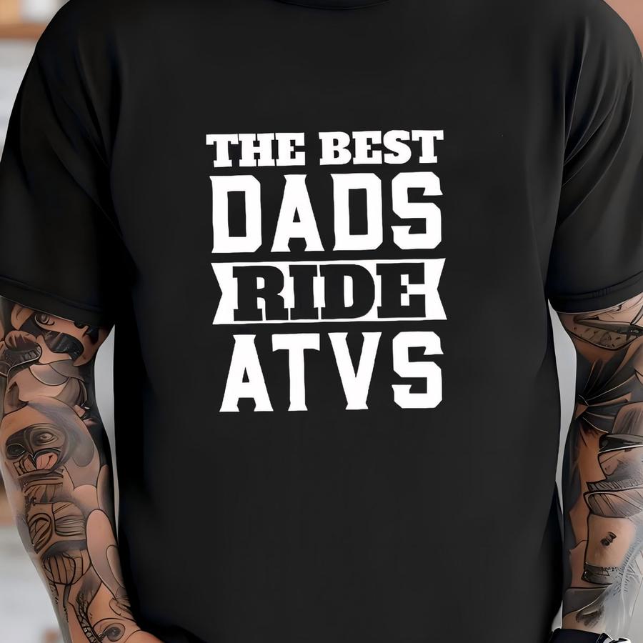 Best Dads Ride Atvs Hoodie, Atv Hoodie, Atv Fathers Day, 4-wheeler Long Sve, Four Wheeler Sweatshirt, Tees, Hoodie T-shirt