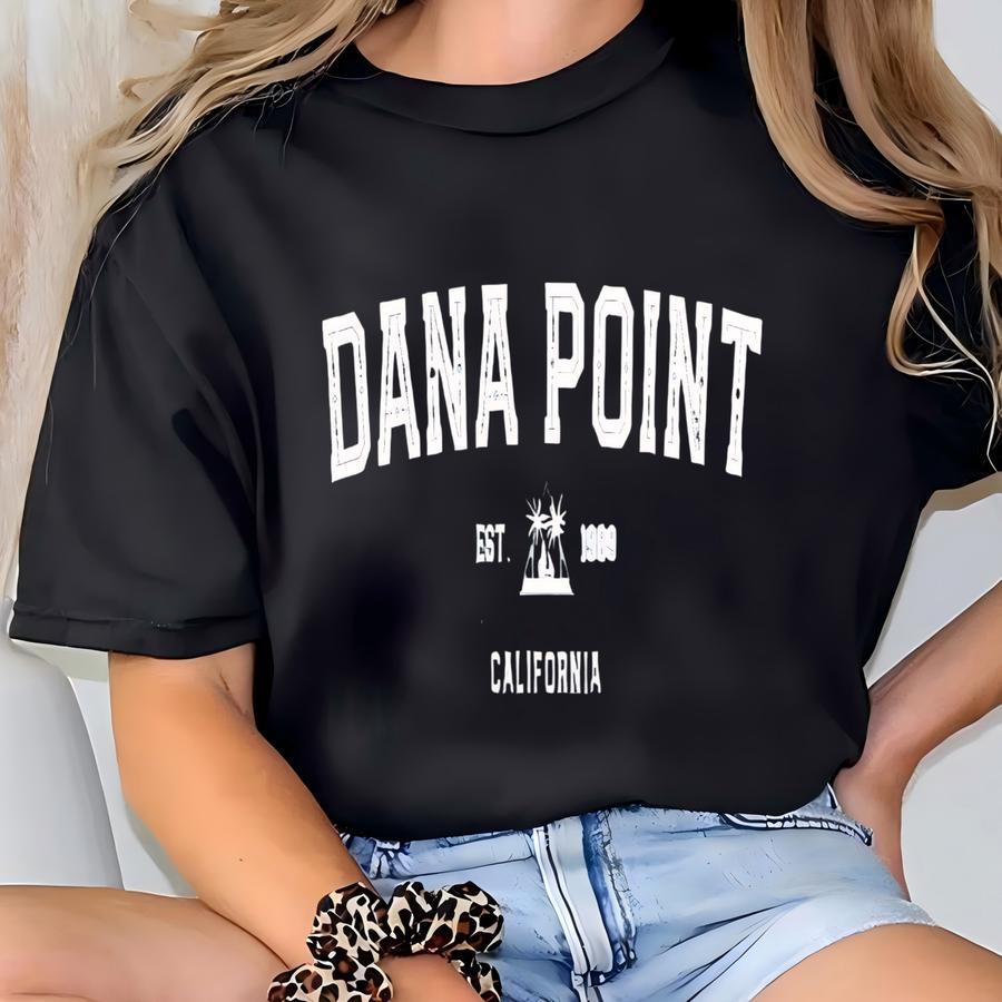 Dana Point Sweatshirt - Dana Point California Sweatshirt - Dana Point Hoodie - Dana Point Shirt - Dana Point Creneck - Dana Point Ca T-shirt
