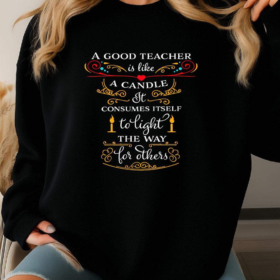 A Good Teacher T-shirt,teacher Shirts,inspirational Shirts,motivational Shirts,teacher Life Shirt,quarantine Teacher Shirt,kindergarten Tee Sweatshirt