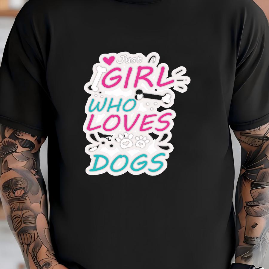 Just A Girl Who Loves Dogs Sticker, Funny Dog Sticker, Dog Sticker, Dog Lover Sticker, Dog Mom Sticker, Gift For Dog Lover-kiss-cut Stickers T-shirt