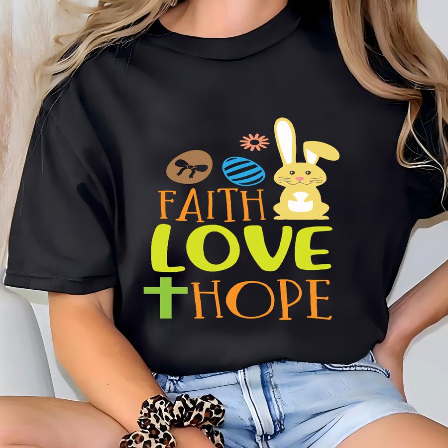 Faith Love Hope Easter Shirt,christian Easter Shirt,easter Shirt For Woman,easter Is For Jesus Shirt,easter Shirt,easter Family Shirt,cute T-shirt
