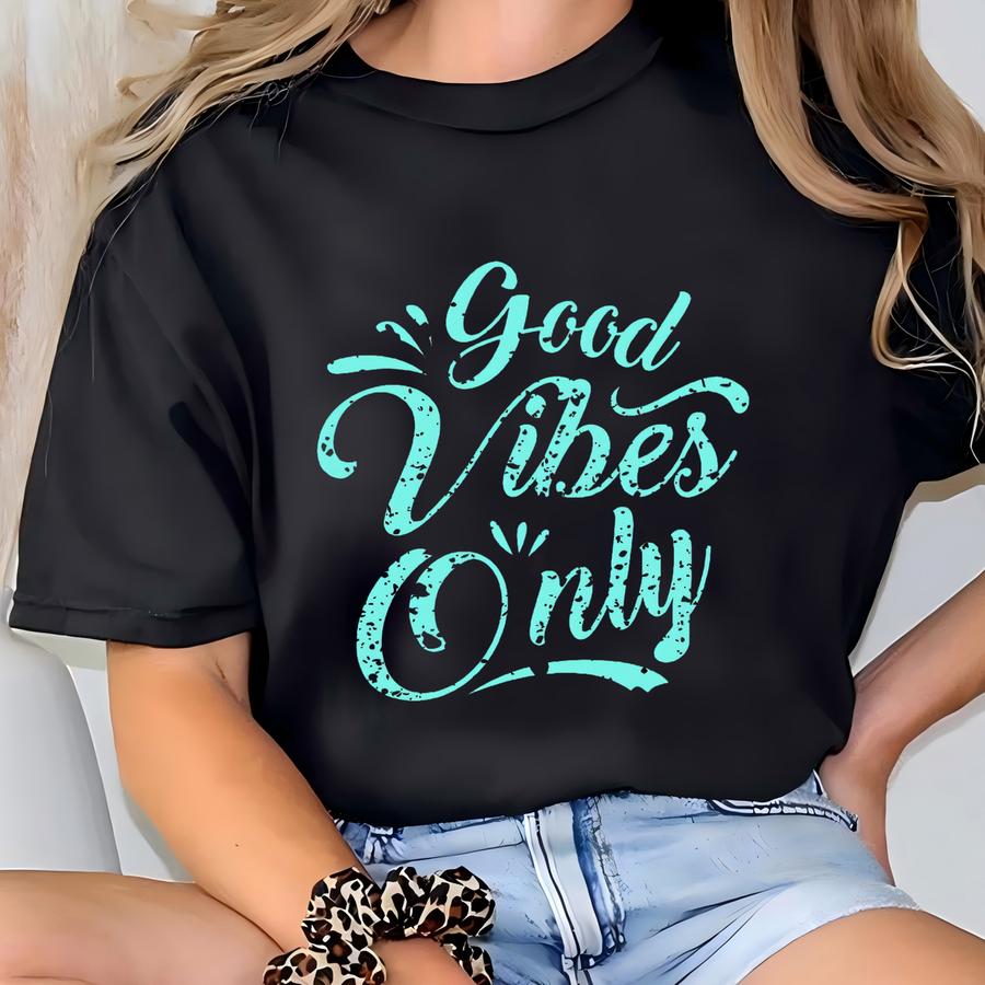 Good Vibes Only Hoodie,positivity Shirt,positive Vibes Shirt,inspirational Shirt,motivational Shirt,cute Shirt, Women's Shirt T-shirt