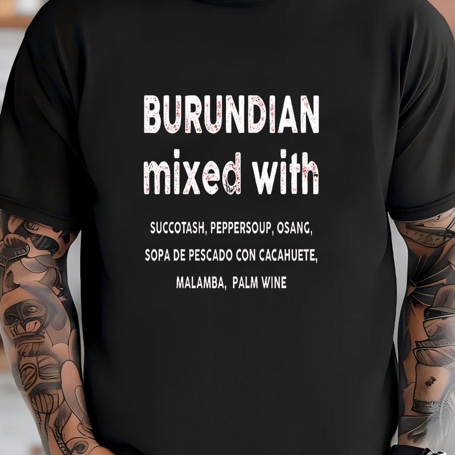 Burundian Mixed With Hoodie | Food Lover Tee | Burundi Gift Idea | Unisex Shirt T-shirt