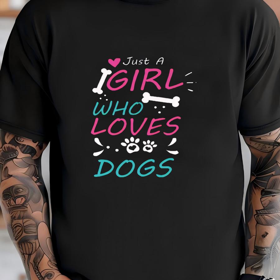 Just A Girl Who Loves Dogs Shirt, Funny Dog Shirt, Dog Hoodie, Dog Lover Shirt, Dog Mom Shirt, Gift For Dog Lover - Unisex Ultra Cotton Tee T-shirt