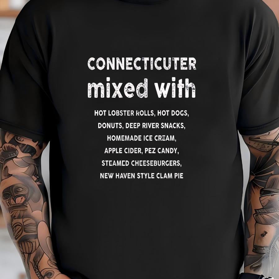 Connecticuter Mixed With Hoodie | Food Lover Tee | Connecticut Gift Idea | Unisex Shirt T-shirt